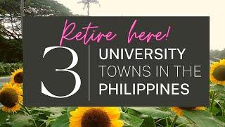 University towns in the Philippines | Where to retire in the Philippines | #retireinthephilippines