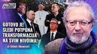 dr Velimir Abramović -- GOTOVO JE -- SLEDI POTPUNA TRANSFORMACIJA NA SVIM NIVOIMA