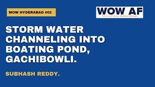 Storm Water Channeling into Boating Pond, Gachibowli | WOW Hyderabad #2 | Subhash Reddy