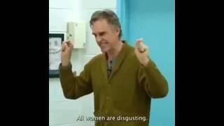 Dr Jordan B Peterson: All Women are Disgusting.