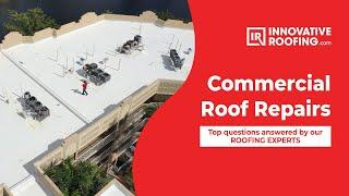 COMMERCIAL ROOF REPAIRS | Top questions answered by our ROOFING EXPERTS