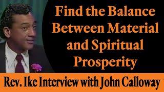 Find the Balance Between Material and Spiritual Prosperity - A Rev. Ike Interview, Pt. 1