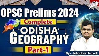 OPSC Prelims 2024 | Complete Odisha Geography in One Video | By Jatadhari Sir | OPSC StudyIQ