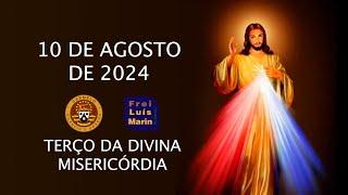 TERÇO DA DIVINA MISERICÓRDIA - FREI LUÍS MARIN  - 10 DE AGOSTO DE 2024