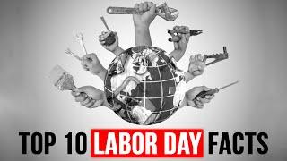 Top 10 Most Fascinating Facts About LABOR DAY