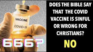 Q&A--IS THE COVID VACCINE WRONG OR SINFUL FOR BORN-AGAIN CHRISTIANS? NO, NOT ACCORDING TO THE BIBLE