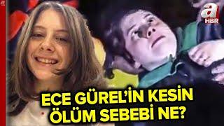 Ece Gürel Yaşama Tutunamadı! Ece Gürel'in Kesim Ölüm Sebebi Ne? | A Haber