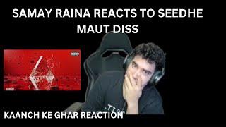 Seedhe Maut - Kaanch Ke Ghar Reaction by SAMAY RAINA | SOS DISS | Seedhe Maut | DISS REACTION