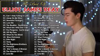 ELLIOT JAMES REAY - Can't Help Falling In Love  Greatest playlist Songs Elliot James Reay