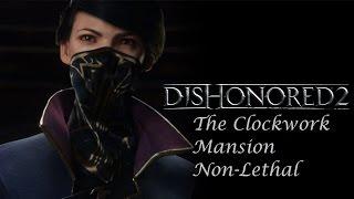 The Clockwork Mansion - Dishonored 2 - Mission 4 - Stealthy and  Non-Lethal Emily 