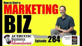 How to Start a Marketing Company | Fiddlesmart Marketing | Authentic Business Adventures Podcast