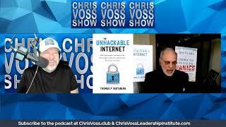 The Chris Voss Show – The Unhackable Internet: How Rebuilding Cyberspace... by Thomas P. Vartanian