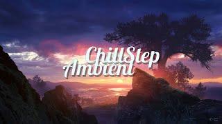 ChillStep & Ambient Mix 2025 [2 Hours]