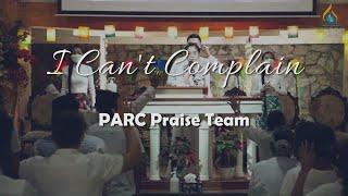 I Can't Complain || PARC Praise Team