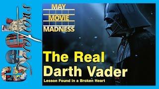 The Real Darth Vader - A Broken Heart - May Movie Madness - [ Geek Devotion ]