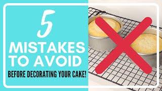 5 Mistakes to Avoid Before Decorating Your Cake!
