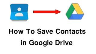 How To Save Phone Contacts to Google Drive.