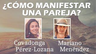  ¿COMO MANIFESTAR UNA PAREJA?  Covadonga Pérez-Lozana & Mariano Menéndez