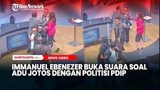 Immanuel Ebenezer Buka Suara Soal Adu Jotos dengan Politisi PDIP depan TV