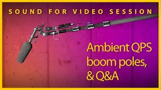 Sound for Video Session — Ambient QPS boom poles & Q&A