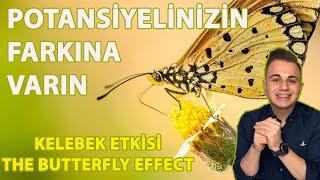 KELEBEK ETKİSİ NEDİR? |  POTANSİYELİNİZİN FARKINA VARIN | MEHMET TALHA ŞİŞMAN