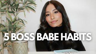 5 BOSS BABE HABITS YOU NEED TO IMPLEMENT INTO YOUR LIFE TODAY  | pretty much life changing