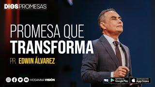 PROMESA QUE TRANSFORMA | PASTOR EDWIN ALVAREZ | CA. HOSANNA
