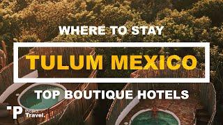 TULUM MEXICO: Top Boutique Hotels in Tulum, Mexico (Discount Booking Links Included!)