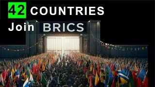 42 Countries Joining BRICS: What Next