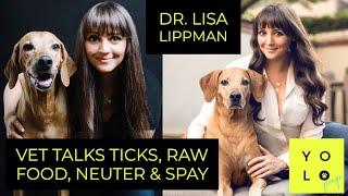 VET TALKS TICKS, NEUTER & SPAYING, RAW FOOD VS. KIBBLE