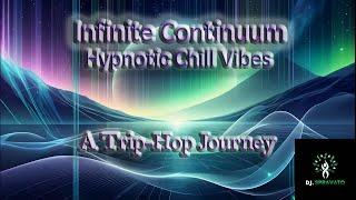 Infinite Continuum: Hypnotic Chill Vibes – DJ Spravato