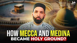 HOW MECCA AND MEDINA BECAME HOLY GROUND?