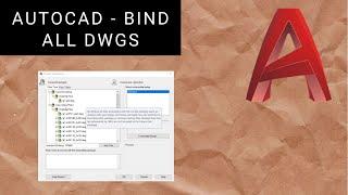 AutoCAD | Bind All DWGs | CAD Automation