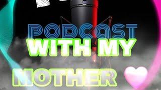 podcast with my mother ️ ️ ️ 