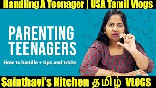Handling A Teenager - Parenting Tips and Tricks | USA Tamil Vlogs | Sainthavi's Kitchen