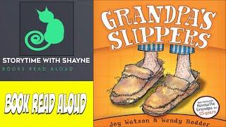 Storytime Delight: Picture Book Read Aloud | Grandpas Slippers - By Joy Watson