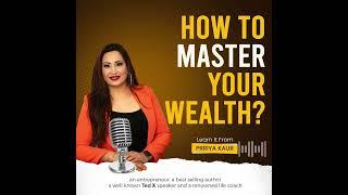 Learn "How to Master Your Wealth" from Prriya Kaur.