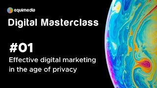Effective Digital Marketing in the Age of Privacy    Masterclass