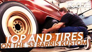 Top and Tires on The ’53 Barris Kustom!