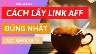 Cách Lấy Link D2C Affiliate Đúng Nhất - Thái Sơn Phạm