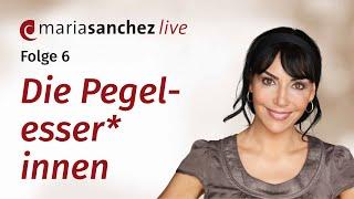 Maria Sanchez Live, Folge 6: Die Pegelesser*innen