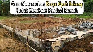 cara Menentukan biaya upah untuk membuat pondasi rumah