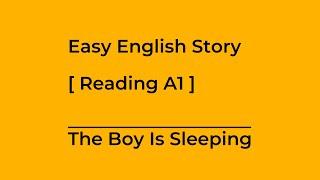 Easy English Story: The Boy Is Sleeping - Level A1