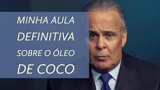 MINHA AULA DEFINITIVA SOBRE O ÓLEO DE COCO