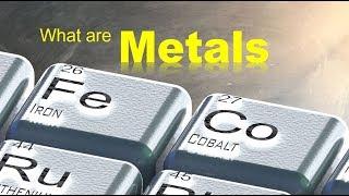 Metals 101-1 What are Metals?