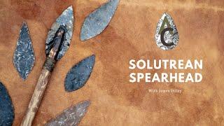 Solutrean Spearheads: The Art of Prehistoric Flintknapping