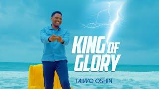 Taiwo Oshin - King of glory (Official video)