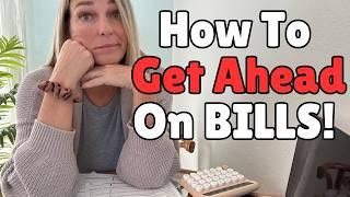 8 STEPS To Get AHEAD on YOUR BILLS Right NOW! * Step By Step Guide Month Ahead | Beginner Budgeting