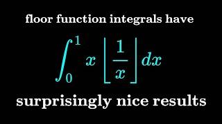 A floor integral leading to a nice result: int (0,1) x\floor(1/x)