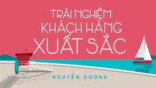 [Sách Nói] Trải Nghiệm Khách Hàng Xuất Sắc - Chương 1 | Nguyễn Dương